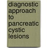 Diagnostic approach to pancreatic cystic lesions door Koen de Jong