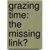 Grazing time: the missing link? by P. Chilibroste