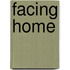 Facing home