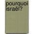 Pourquoi Israël?