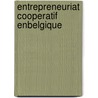 Entrepreneuriat cooperatif enBelgique by W. Van Opstal