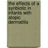 The effects of a synbiotic in infants with atopic dermatitis door L.B. van der Aa