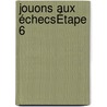 Jouons aux échecsÉtape 6 door Cor van Wijgerden