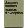 Dappere Mamas - Mamas d'exception by H. Mattelaer