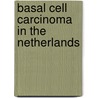 Basal cell carcinoma in the Netherlands door Sophie Flohil