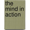 The Mind in Action door P. van den Broek
