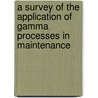 A survey of the application of gamma processes in maintenance door J.M. van Noortwijk