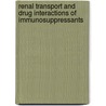 Renal Transport and Drug Interactions of Immunosuppressants door A.A. K. El-Sheikh