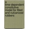 A time-dependent constitutive model for filled and vulcanized rubbers door E.G. Septanika