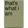 That's What I Am door Avo Kaplanian