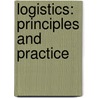 Logistics: Principles and Practice by H.M. Visser