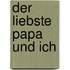 Der liebste papa und ich