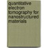 Quantitative Electron Tomography for Nanostructured Materials