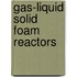 Gas-liquid solid foam reactors
