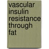 Vascular Insulin Resistance Through Fat door W. Bakker