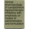 Clinical pharmacology of camptothecin topoisomerase I inhibitors with emphasis on modes of administration and formulation door N.E. van Egmond-Schoemaker