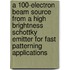 A 100-electron beam source from a high brightness Schottky emitter for fast patterning applications