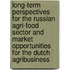 Long-term perspectives for the Russian agri-food sector and market opportunities for the Dutch agribusiness