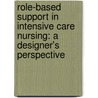 Role-based support in intensive care nursing: a designer's perspective door Marijke Melles