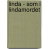 Linda - som i Lindamordet by L.G.W. Persson