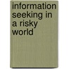 Information seeking in a risky world by E.F.J. ter Huurne