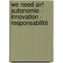 We Need Air! Autonomie - Innovation - Responsabilité