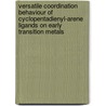 Versatile Coordination Behaviour of Cyclopentadienyl-Arene Ligands on Early Transition Metals door E. Otten