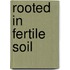 Rooted in fertile soil