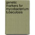 Genetic markers for mycobacterium tubeculosis