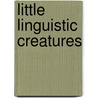 Little linguistic creatures door M.F.J. Drossaers