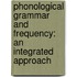 Phonological grammar and frequency: an integrated approach