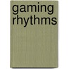 Gaming Rhythms door T. Apperley