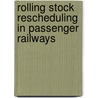 Rolling Stock Rescheduling in Passenger Railways door L.K. Nielsen