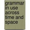 Grammar in Use across Time and Space by M. Sadler