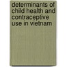 Determinants of child health and contraceptive use in Vietnam door L. Thong Pham