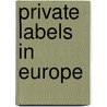 Private Labels in Europe by K.A.M. de Jong