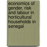 Economics of gender, risk and labour in horticultural households in Senegal by A.F. Ndoye Niane