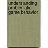 Understanding problematic game behavior by M.C. Haagsma