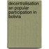 Decentralisation an popular participation in Bolivia