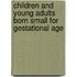 Children and Young Adults Born Small for Gestational Age