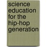 Science Education for the Hip-hop generation door Chris Emdin