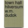 Town hall Hilversum W.M. Dudok by Herman van Bergeijk