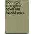 Tooth root strength of bevel and hypoid gears