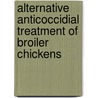 Alternative Anticoccidial Treatment of Broiler Chickens by M.A. Elmusharaf