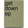 Get down ep door Rishi ricardo ft. skillz