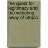 The quest for legitimacy and the withering away of utopia door T. Fatos