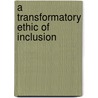 A Transformatory Ethic of Inclusion door J. Clapton