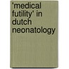 'Medical futility' in Dutch neonatology by S. Moratti