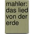 Mahler: Das Lied von der Erde
