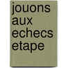 Jouons aux echecs etape by Cor van Wijgerden